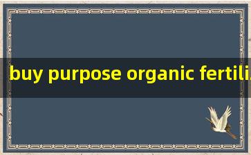  buy purpose organic fertilizer
